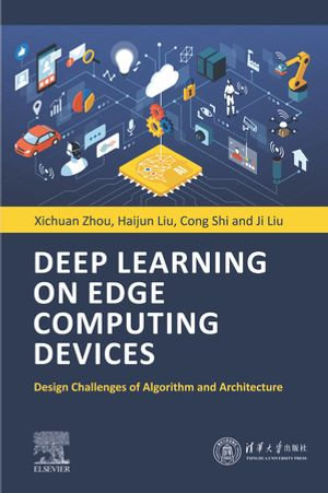 Deep Learning on Edge Computing Devices : Design Challenges of Algorithm and Architecture - Xichuan Zhou