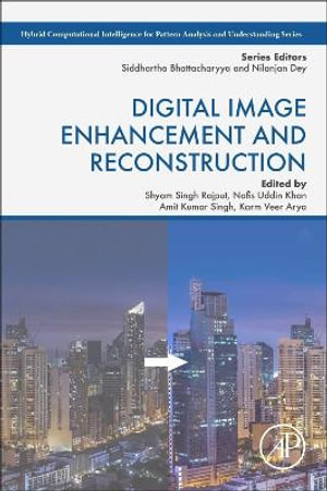 Digital Image Enhancement and Reconstruction : Hybrid Computational Intelligence for Pattern Analysis and Understanding - Amit Kumar Singh