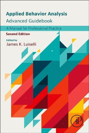 Applied Behavior Analysis Advanced Guidebook : A Manual for Professional Practice - Luiselli