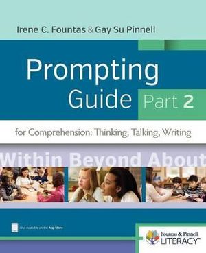 Fountas & Pinnell Prompting Guide Part 2 for Comprehension : Thinking, Talking and Writing - Irene C. Fountas