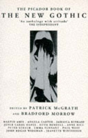 The Picador Book of the New Gothic - Patrick McGrath