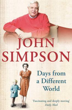 Days from a Different World : A Memoir of Childhood - John Simpson