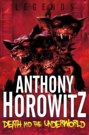 Legends : Death and the Underworld : Legends (Anthony Horowitz Quality) - Anthony Horowitz