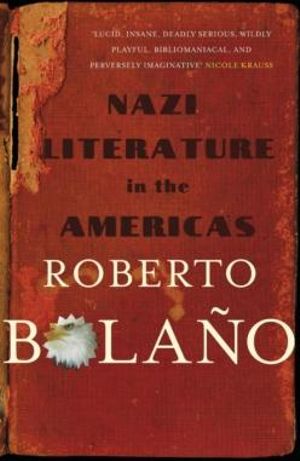 Nazi Literature in the Americas - Roberto Bolano