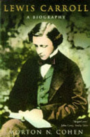 Lewis Carroll : A Biography - Morton N. Cohen