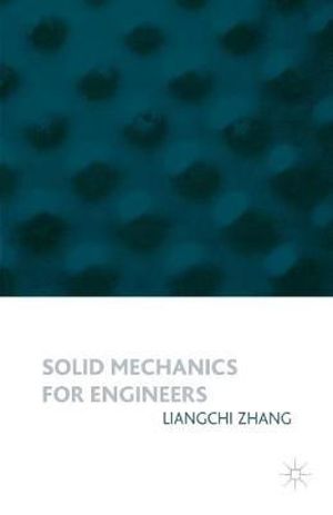 Solid Mechanics - Liangchi Zhang