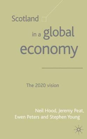 Scotland in a Global Economy : The 2020 Vision - Stephen Young