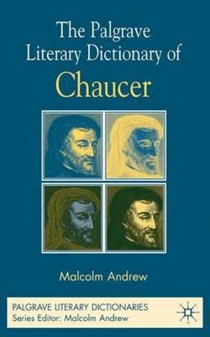 The Palgrave Literary Dictionary of Chaucer : Palgrave Literary Dictionaries - M. Andrew