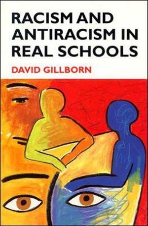 Racism and Antiracism in Real Schoolsa : UK Higher Education OUP Humanities & Social Sciences Education OUP - David Gillborn
