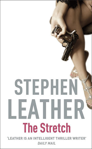 The Stretch : Stephen Leather Thrillers - Stephen Leather