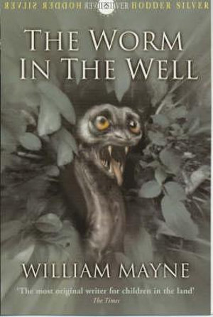 The Worm In The Well : Hodder silver series - William Mayne