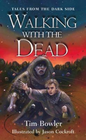 Walking With The Dead : Tales from the Dark Side - Tim Bowler