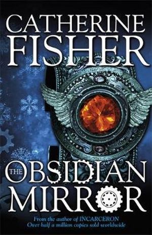 The Obsidian Mirror : Obsidian Mirror - Catherine Fisher
