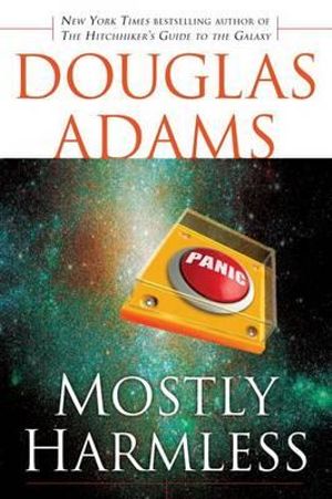 Mostly Harmless : Hitchhiker's Guide - Douglas Adams