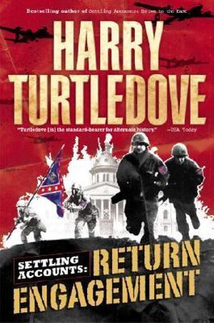 Return Engagement (Settling Accounts, Book One) : Settling Accounts Trilogy - Harry Turtledove