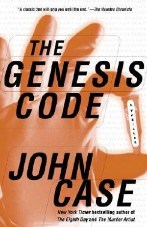 The Genesis Code : A Novel of Suspense - John Case