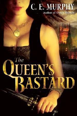 The Queen's Bastard - C.E. Murphy