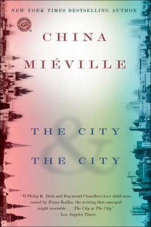 The City & the City : Random House Reader's Circle - China Miéville