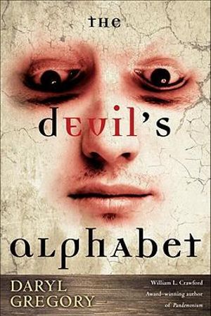 The Devil's Alphabet : A Novel - Daryl Gregory