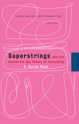 Superstrings : And the Search for the Theory of Everything - F. David Peat