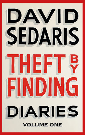 Theft by Finding : Diaries : Volume 1 - David Sedaris
