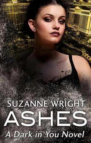 Ashes : Enter an addictive world of sizzlingly hot paranormal romance . . . - Suzanne Wright