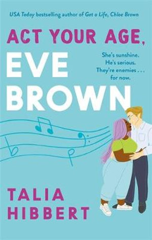 Act Your Age, Eve Brown : the perfect feel good, sexy romcom for 2021 - Talia Hibbert