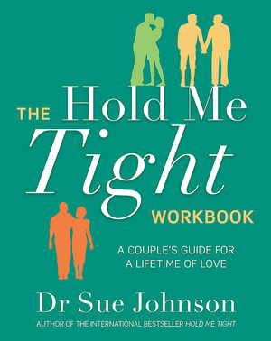 The Hold Me Tight Workbook : A Couple's Guide For a Lifetime of Love - Sue Johnson