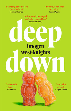 Deep Down : 'Not to be missed' (Megan Nolan) - Imogen West-Knights
