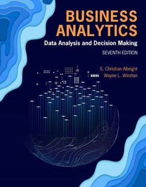 Business Analytics 7ed : Data Analysis & Decision Making - S. Christian Albright