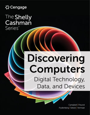 Discovering Computers : Digital Technology, Data, and Devices - Jennifer Campbell