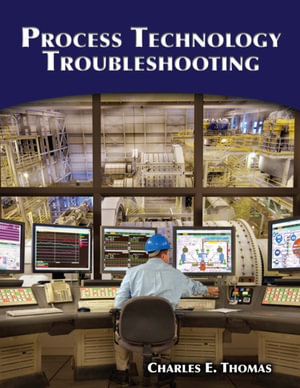 Process Technology Troubleshooting - Charles E. Thomas
