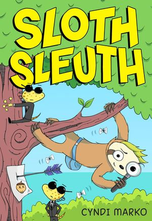 Sloth Sleuth : A Graphic Novel - Cyndi Marko