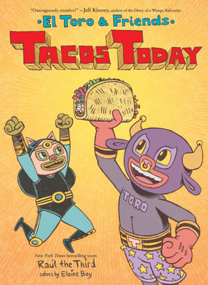 Tacos Today : El Toro & Friends: A Graphic Novel - Raul the Third
