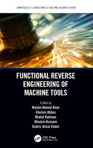 Functional Reverse Engineering of Machine Tools : Computers in Engineering Design and Manufacturing - Cedric Aimal Edwin