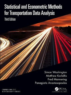 Statistical and Econometric Methods for Transportation Data Analysis : Chapman & Hall/CRC Interdisciplinary Statistics - Fred Mannering