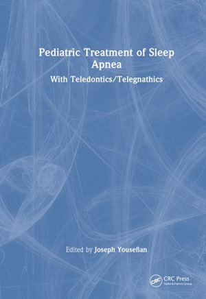 Pediatric Treatment of Sleep Apnea : With Teledontics/Telegnathics - Joseph Yousefian