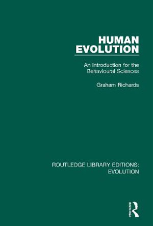 Human Evolution : An Introduction for the Behavioural Sciences - Graham Richards