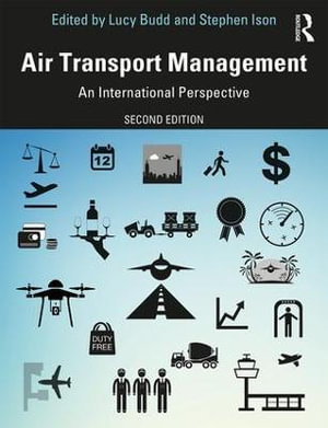 Air Transport Management : An International Perspective 2nd Edition - Lucy Budd