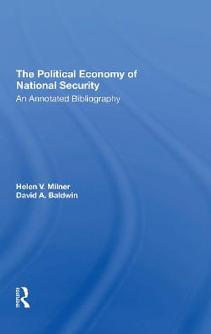 The Political Economy Of National Security : An Annotated Bibliography - David A Baldwin