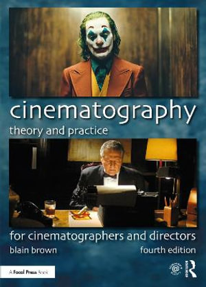 Cinematography: Theory and Practice : For Cinematographers and Directors - Blain Brown