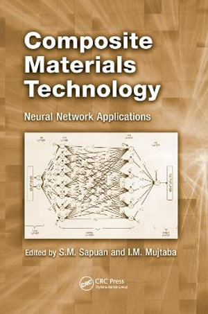 Composite Materials Technology : Neural Network Applications - S.M. Sapuan