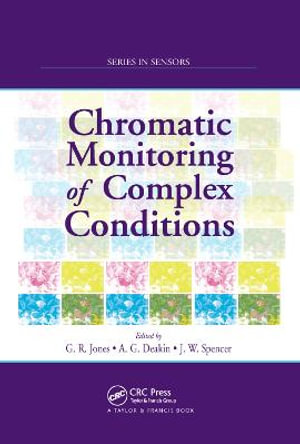 Chromatic Monitoring of Complex Conditions : Series in Sensors - Anthony G. Deakin