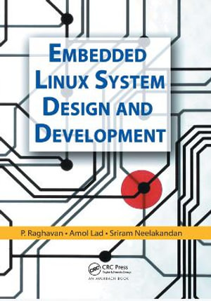 Embedded Linux System Design and Development - P. Raghavan