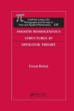 Smooth Homogeneous Structures in Operator Theory : Monographs and Surveys in Pure and Applied Mathematics - Daniel Beltita