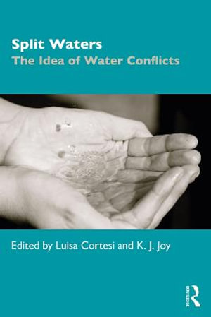 Split Waters : The Idea of Water Conflicts - Luisa Cortesi