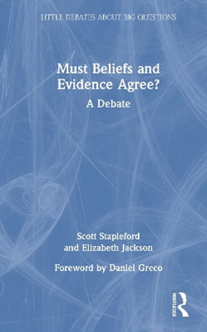 Must Beliefs and Evidence Agree? : A Debate - Scott Stapleford