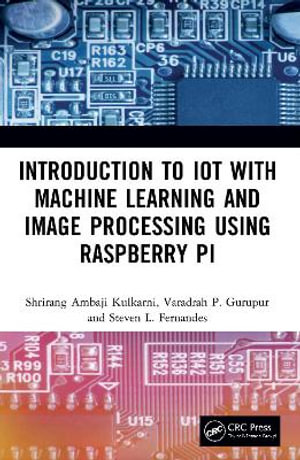 Introduction to IoT with Machine Learning and Image Processing using Raspberry Pi - Shrirang Ambaji Kulkarni