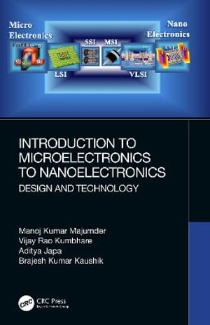 Introduction to Microelectronics to Nanoelectronics : Design and Technology - Aditya Japa