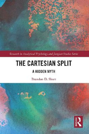 The Cartesian Split : A Hidden Myth - Brandon D. Short